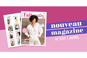 Sortie du magazine Fait Main n°531 : Un printemps prometteur!