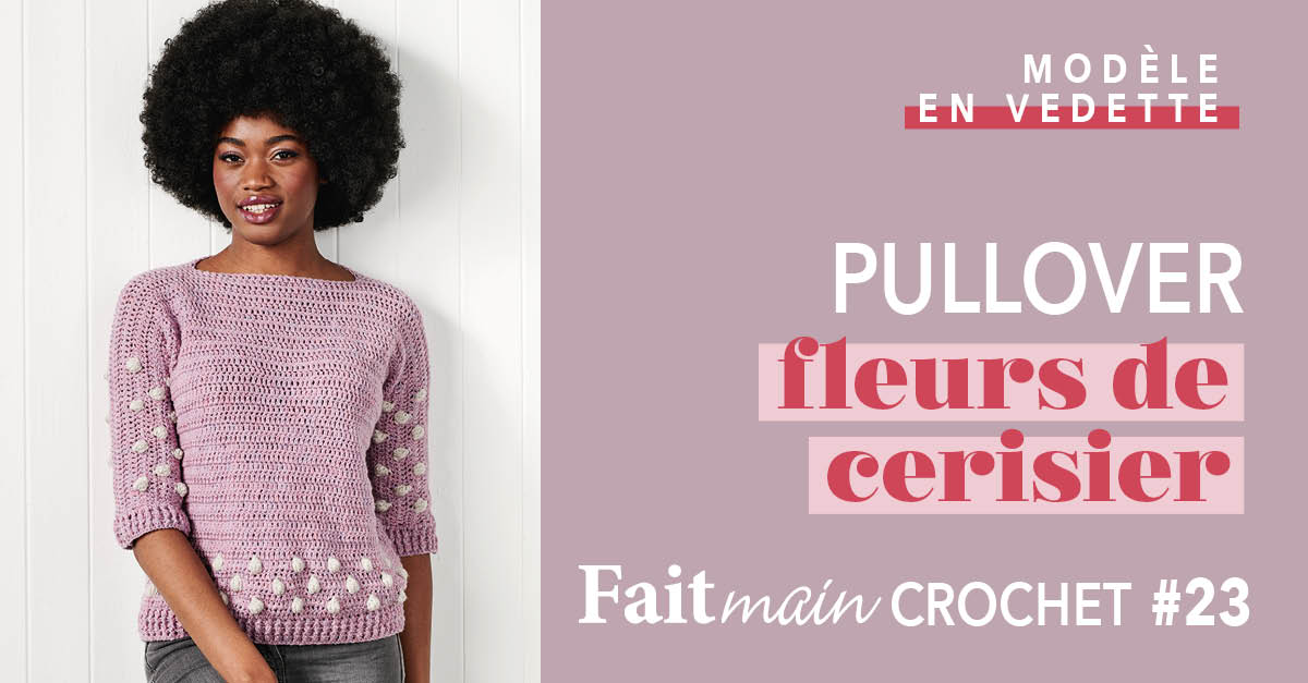  Le modèle coup de cœur de Fait Main Crochet n°23 - Pullover fleurs de cerisier