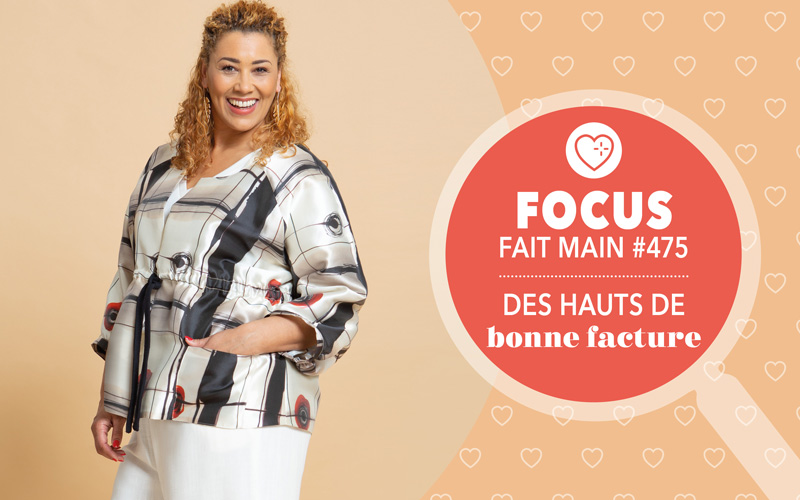 FOCUS FAIT MAIN 475 - DES HAUTS DE BONNE FACTURE