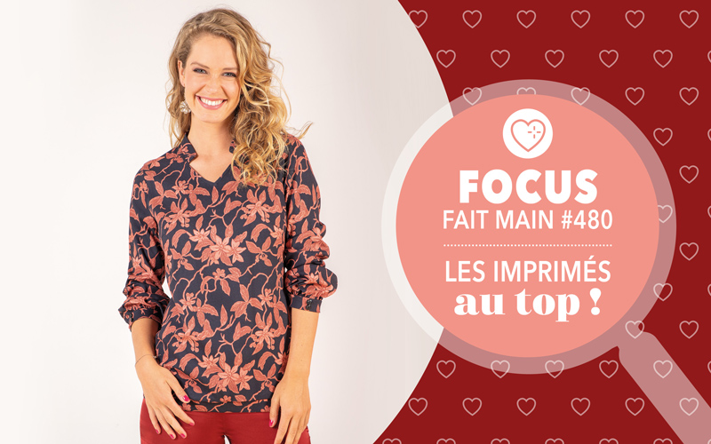 Focus : Fait Main n° 480 - Les imprimés au top !