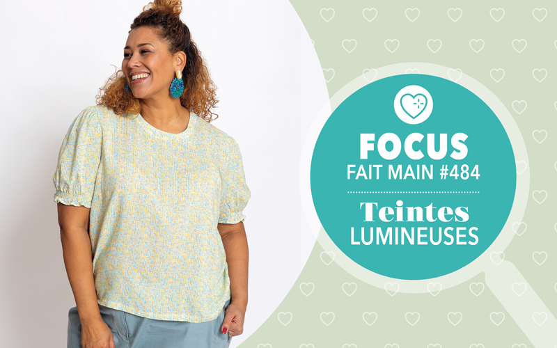  Focus : Fait Main n° 484 - Teintes lumineuses