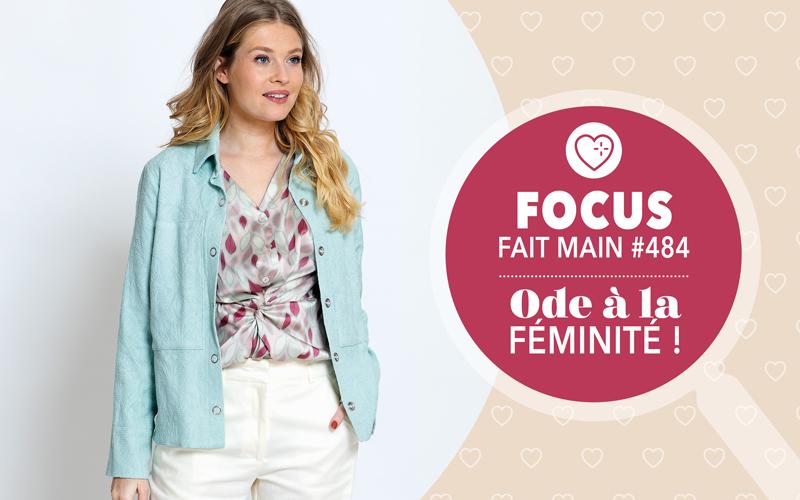 Focus : Fait Main n° 484 - Ode à la féminité !