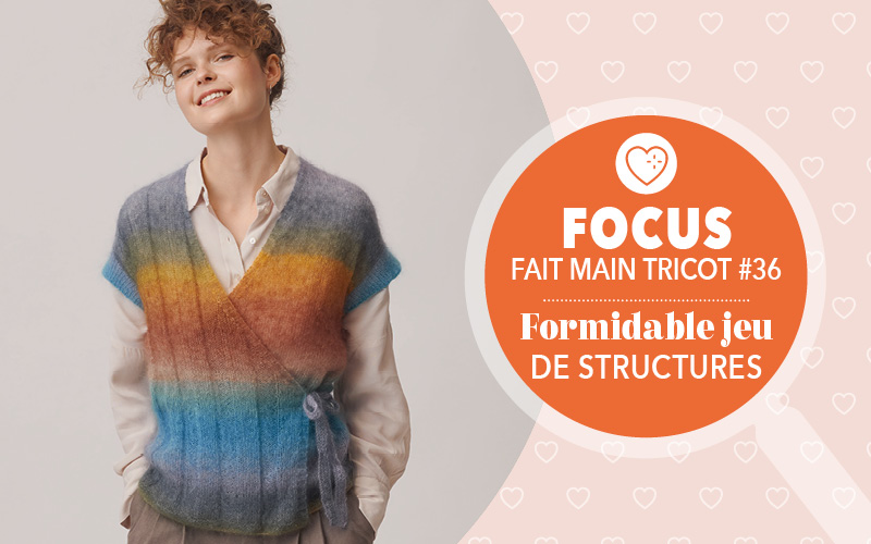 Focus : Fait Main Tricot n° 36 - Formidable jeu de structures