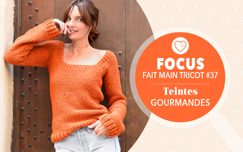 Focus : Fait Main Tricot n° 37 - Teintes gourmandes