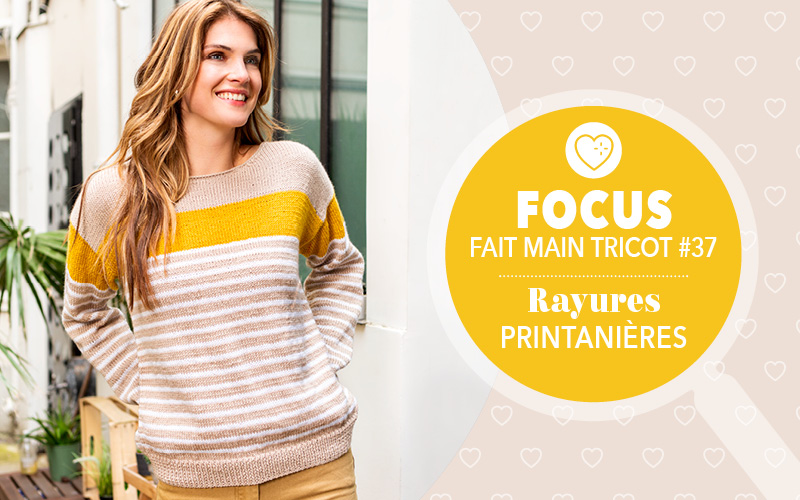 Focus : Fait Main Tricot n° 37 - Rayures printanières