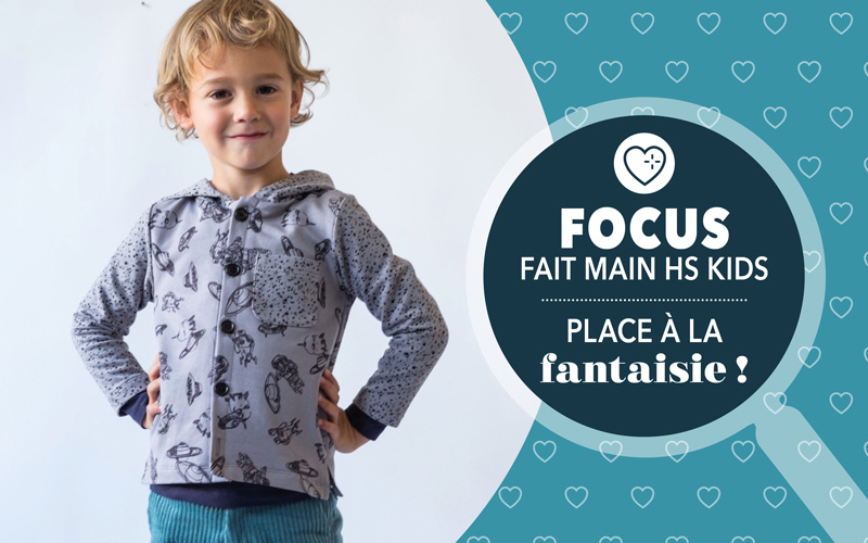  Focus : Fait Main HS Kids n°1 - Place à la fantaisie !