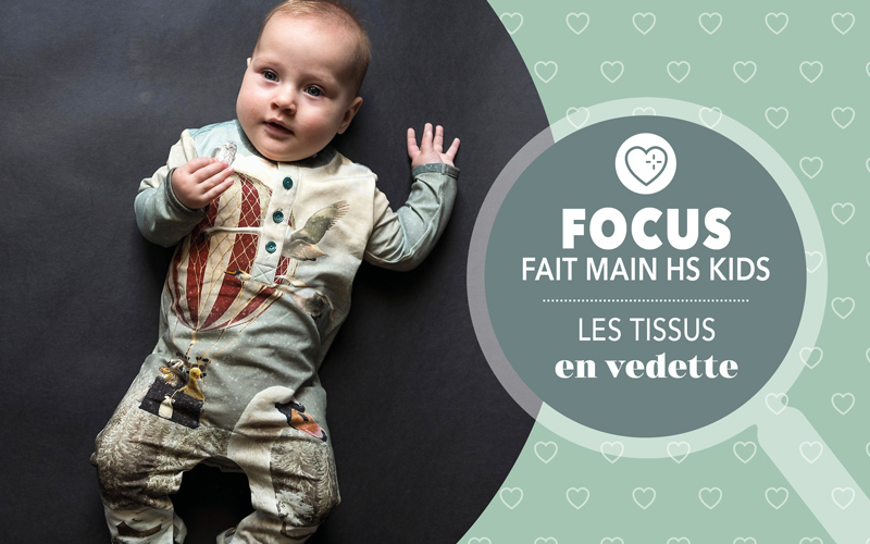 Focus : Fait Main HS Kids n° 1 - Les tissus en vedette