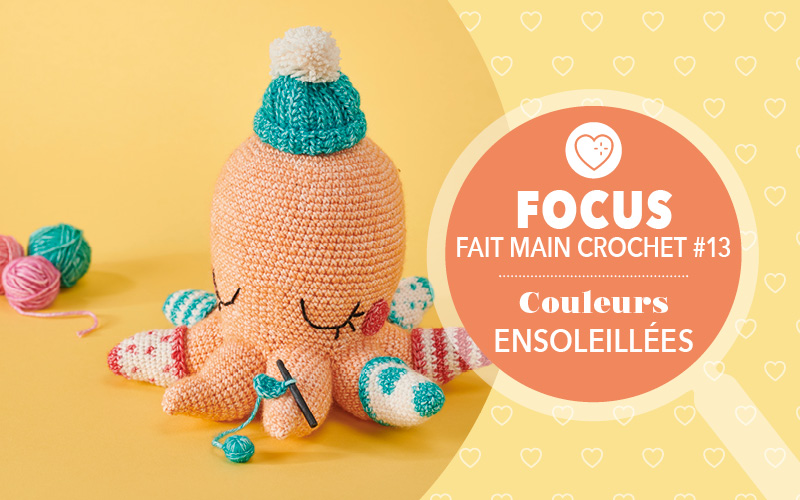 Focus : Fait Main Crochet n° 13 – Couleurs ensoleillées