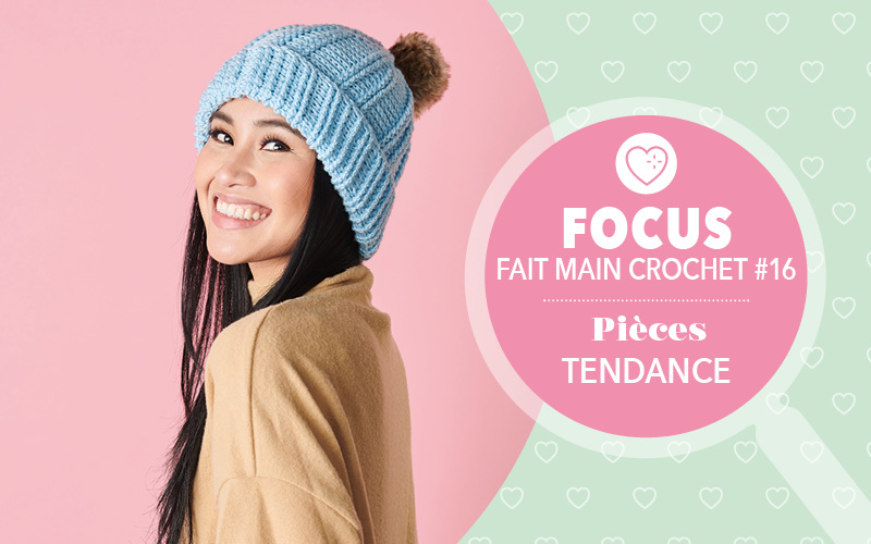 Focus : Fait Main Crochet n° 16 - Pièces tendance