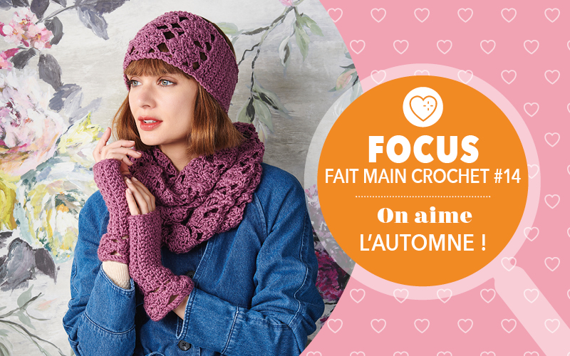 Focus : Fait Main Crochet n° 14 – On aime l’automne !